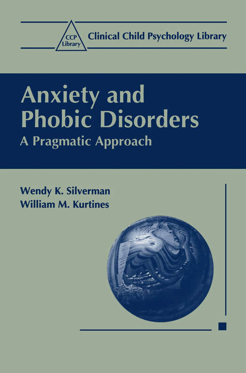 Book cover of Anxiety and Phobic Disorders: A Pragmatic Approach (1996) (Clinical Child Psychology Library)