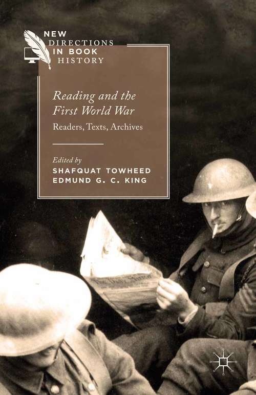 Book cover of Reading and the First World War: Readers, Texts, Archives (1st ed. 2015) (New Directions in Book History)
