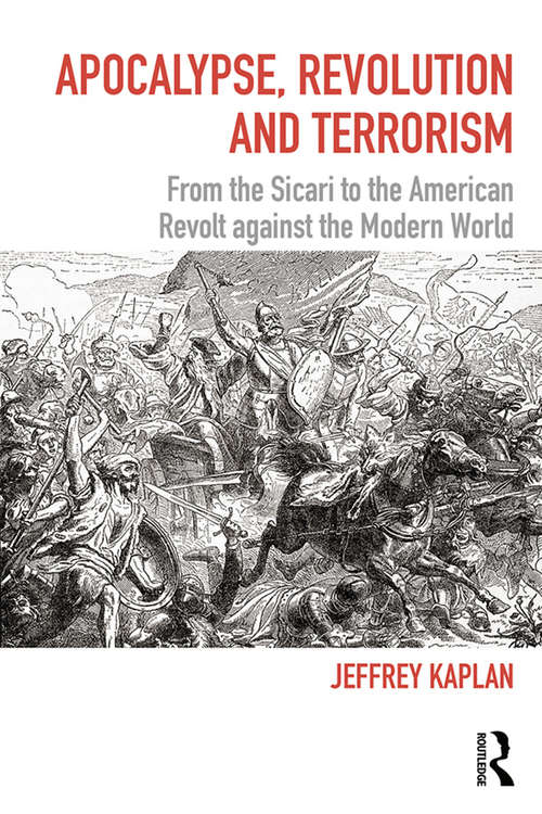 Book cover of Apocalypse, Revolution and Terrorism: From the Sicari to the American Revolt against the Modern World (Political Violence)