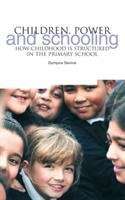 Book cover of Children, Power and Schooling: How childhood is structured in the primary school (PDF)