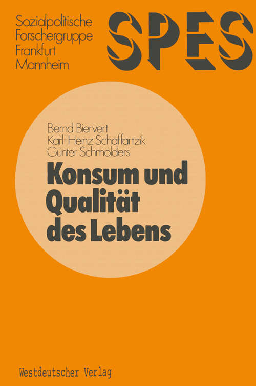 Book cover of Konsum und Qualität des Lebens (1974) (SPES Schriftenreihe Sozialpolitisches Entscheidungs- und Indikatorensystem für die Bundesrepublik Deutschland)
