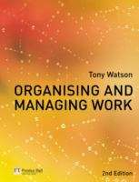 Book cover of Organising and Managing Work: Organisational, managerial and strategic behaviour in theory and practice (PDF)