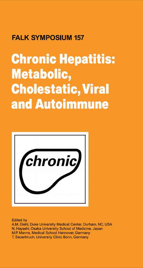 Book cover of Chronic Hepatitis: Metabolic, Cholestatic, Viral and Autoimmune (1st ed. 2007) (Falk Symposium #157)