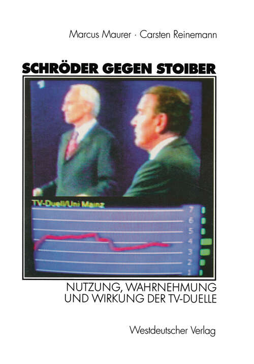 Book cover of Schröder gegen Stoiber: Nutzung, Wahrnehmung und Wirkung der TV-Duelle (2003)