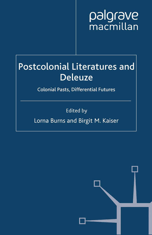 Book cover of Postcolonial Literatures and Deleuze: Colonial Pasts, Differential Futures (2012)