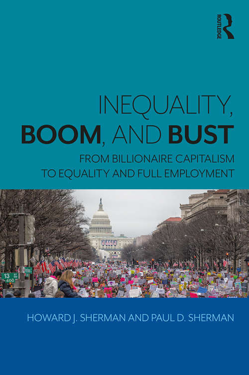 Book cover of Inequality, Boom, and Bust: From Billionaire Capitalism to Equality and Full Employment