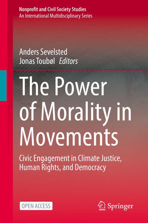 Book cover of The Power of Morality in Movements: Civic Engagement in Climate Justice, Human Rights, and Democracy (1st ed. 2023) (Nonprofit and Civil Society Studies)