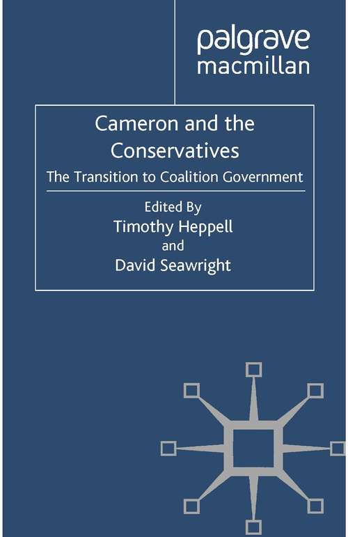 Book cover of Cameron and the Conservatives: The Transition to Coalition Government (2012)