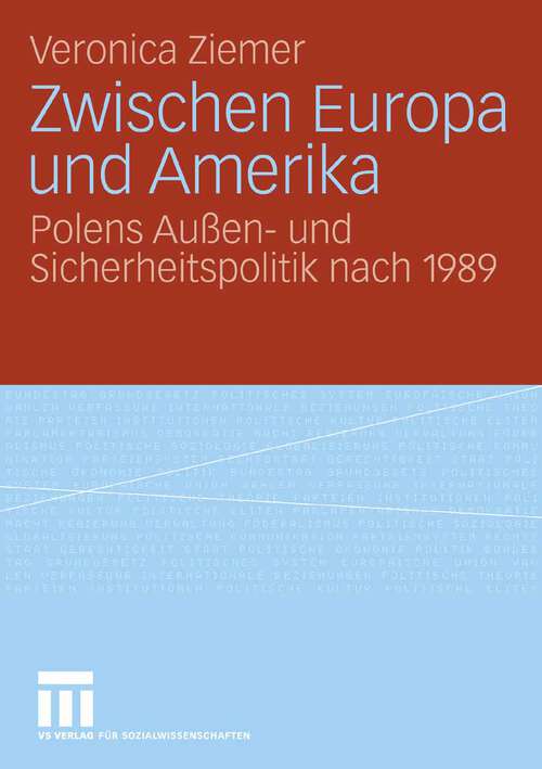 Book cover of Zwischen Europa und Amerika: Polens Außen- und Sicherheitspolitik nach 1989 (2009)