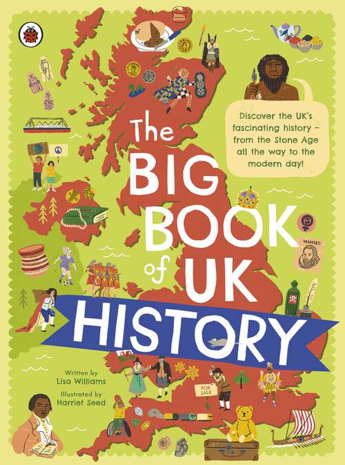 Book cover of The Big Book of UK History: An illustrated account of UK history for 7-11 year olds (The\big Book Of The Uk Ser.)