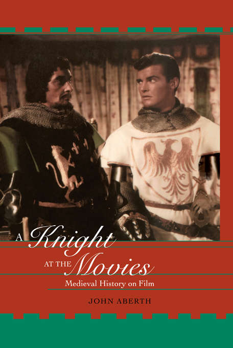 Book cover of A Knight at the Movies: Medieval History on Film