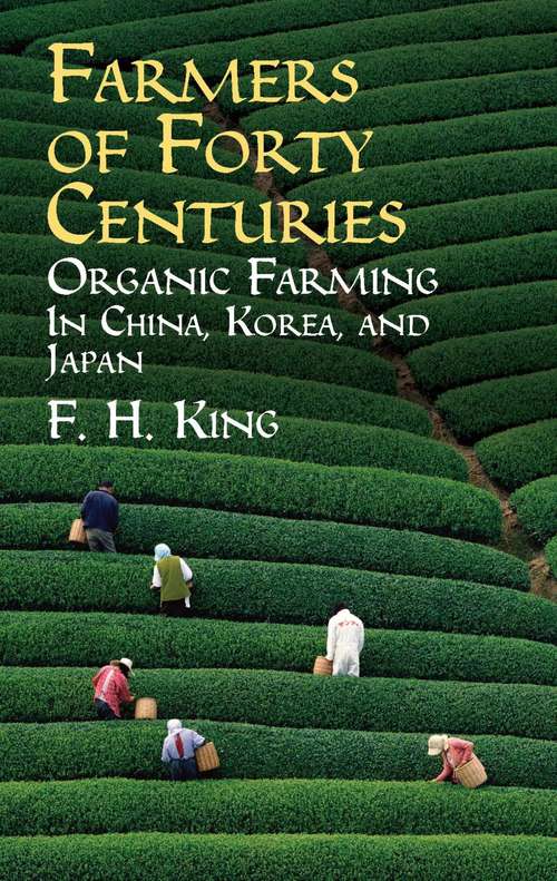 Book cover of Farmers of Forty Centuries: Organic Farming in China, Korea, and Japan