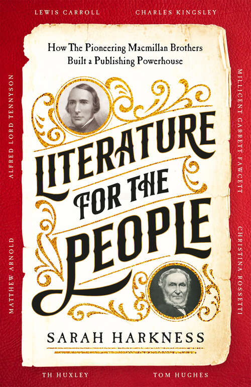 Book cover of Literature for the People: How The Pioneering Macmillan Brothers Built a Publishing Powerhouse