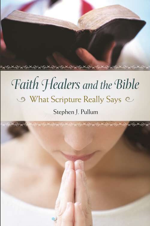 Book cover of Faith Healers and the Bible: What Scripture Really Says