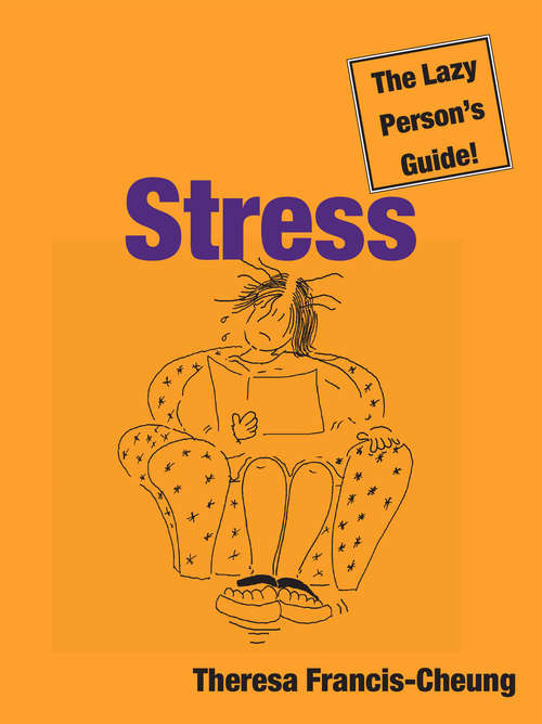 Book cover of Stress: How You Can Use Stress to Your Advantage (The\lazy Person's Guide! Ser.)