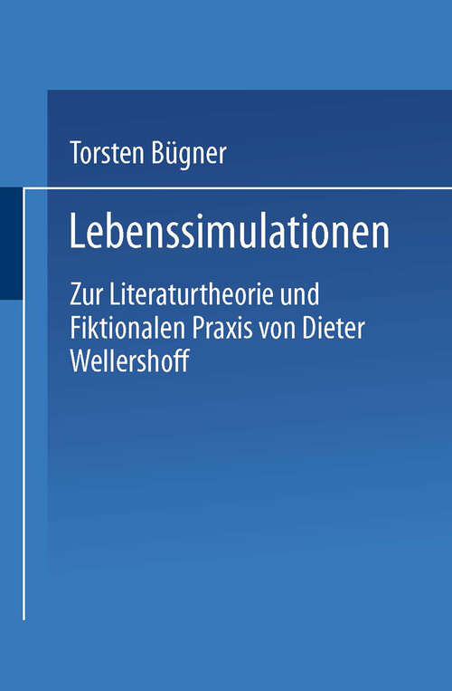 Book cover of Lebenssimulationen: Zur Literaturtheorie und Fiktionalen Praxis von Dieter Wellershoff (1993)