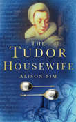 Book cover of The Tudor Housewife (Sutton Illustrated History Paperbacks Ser.)