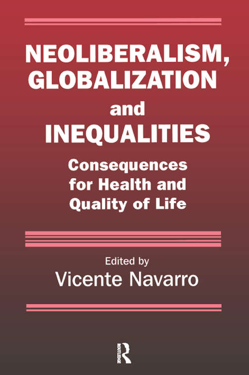 Book cover of Neoliberalism, Globalization, and Inequalities: Consequences for Health and Quality of Life (Policy, Politics, Health and Medicine Series)