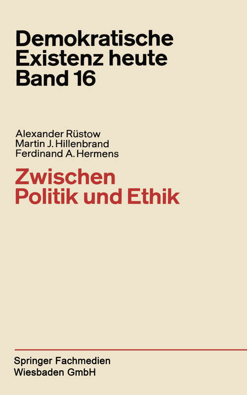 Book cover of Zwischen Politik und Ethik (1968) (Demokratische Existenz heute #16)
