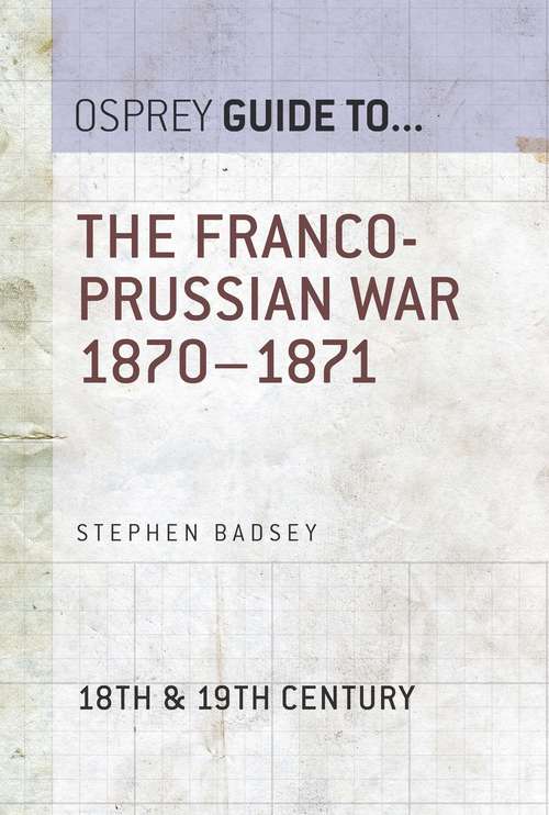 Book cover of The Franco-Prussian War 1870–1871 (Guide to...)
