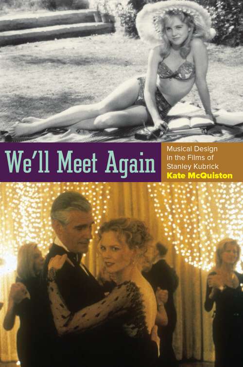 Book cover of We'll Meet Again: Musical Design in the Films of Stanley Kubrick (Oxford Music / Media)