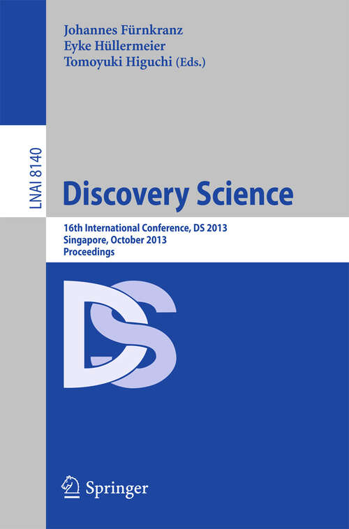Book cover of Discovery Science: 16th International Conference, DS 2013, Singapore, October 6-9, 2013, Proceedings (2013) (Lecture Notes in Computer Science #8140)