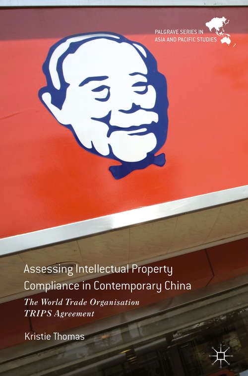 Book cover of Assessing Intellectual Property Compliance in Contemporary China: The World Trade Organisation TRIPS Agreement (Palgrave Series in Asia and Pacific Studies)