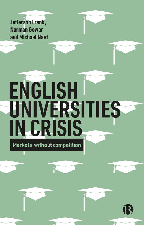 Book cover of English universities in crisis: Markets without competition