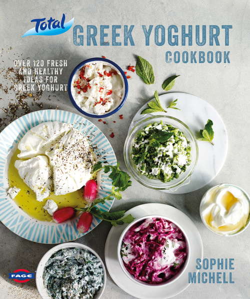 Book cover of Total Greek Yoghurt Cookbook: Over 120 Fresh And Healthy Ideas For Greekyoghurt