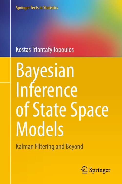 Book cover of Bayesian Inference of State Space Models: Kalman Filtering and Beyond (1st ed. 2021) (Springer Texts in Statistics)