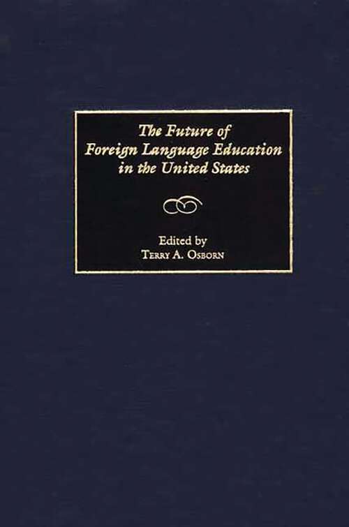 Book cover of The Future of Foreign Language Education in the United States (Contemporary Language Education)