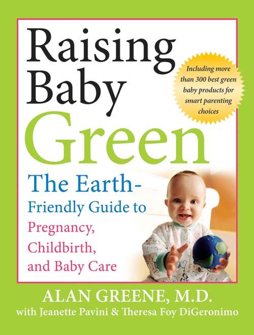 Book cover of Raising Baby Green: The Earth-Friendly Guide to Pregnancy, Childbirth, and Baby Care