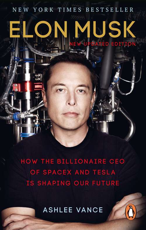 Book cover of Elon Musk: How the Billionaire CEO of SpaceX and Tesla is Shaping our Future