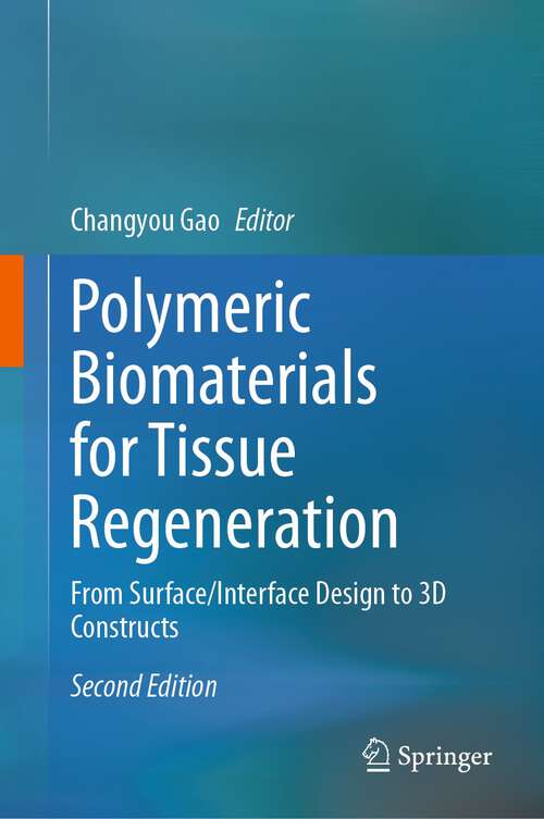Book cover of Polymeric Biomaterials for Tissue Regeneration: From Surface/Interface Design to 3D Constructs (2nd ed. 2023)