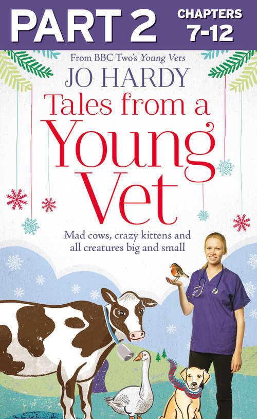 Book cover of Tales from a Young Vet: Part 2 of 3: Mad cows, crazy kittens, and all creatures big and small (ePub edition)