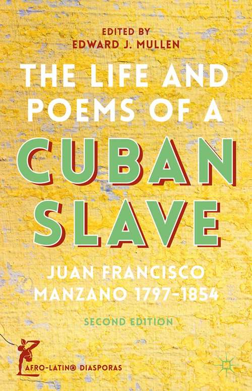 Book cover of The Life and Poems of a Cuban Slave: Juan Francisco Manzano 1797–1854 (2nd ed. 2014) (Afro-Latin@ Diasporas)