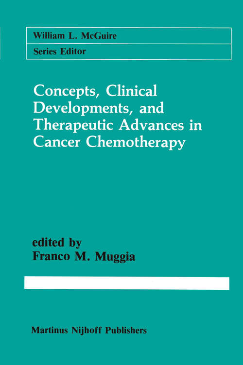 Book cover of Concepts, Clinical Developments, and Therapeutic Advances in Cancer Chemotherapy (1987) (Cancer Treatment and Research #36)