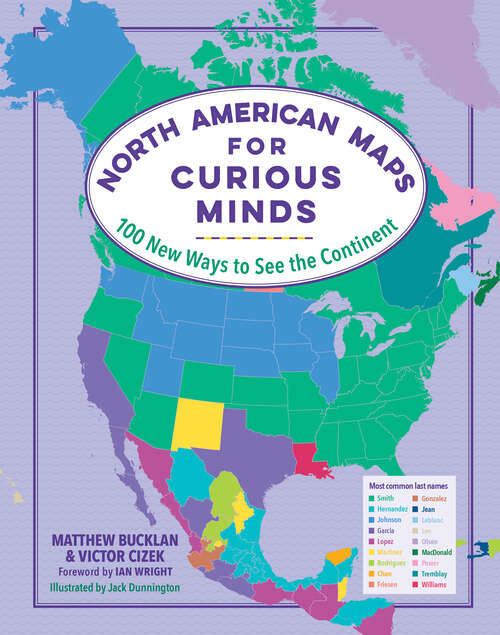 Book cover of North American Maps for Curious Minds: 100 New Ways to See the Continent