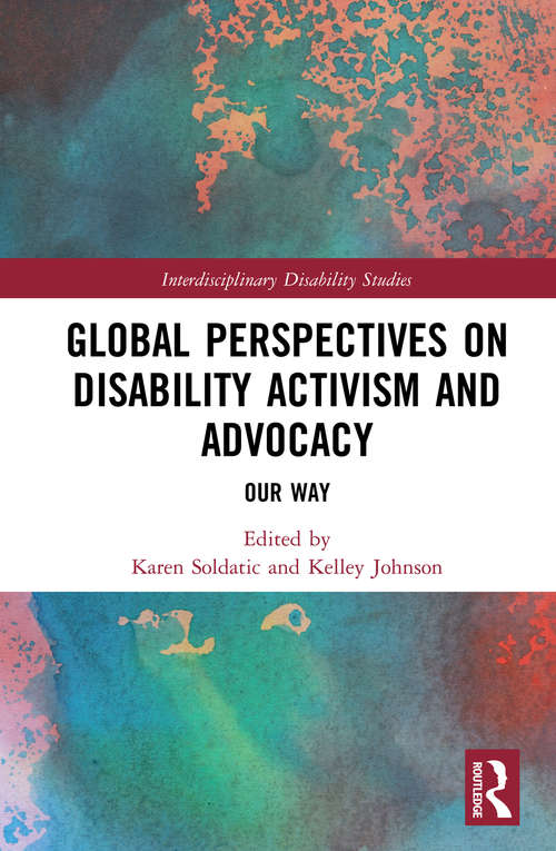 Book cover of Global Perspectives on Disability Activism and Advocacy: Our Way (Interdisciplinary Disability Studies)