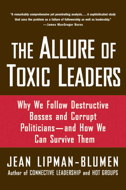Book cover of The Allure of Toxic Leaders: Why We Follow Destructive Bosses and Corrupt Politicians--and How We Can Survive Them