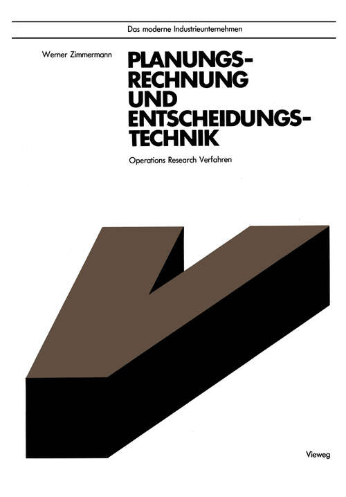 Book cover of Planungsrechnung und Entscheidungstechnik: Operations Research Verfahren (1977) (Das moderne Industrieunternehmen)