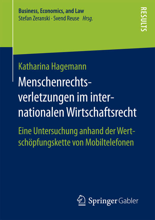 Book cover of Menschenrechtsverletzungen im internationalen Wirtschaftsrecht: Eine Untersuchung anhand der Wertschöpfungskette von Mobiltelefonen (Business, Economics, and Law)