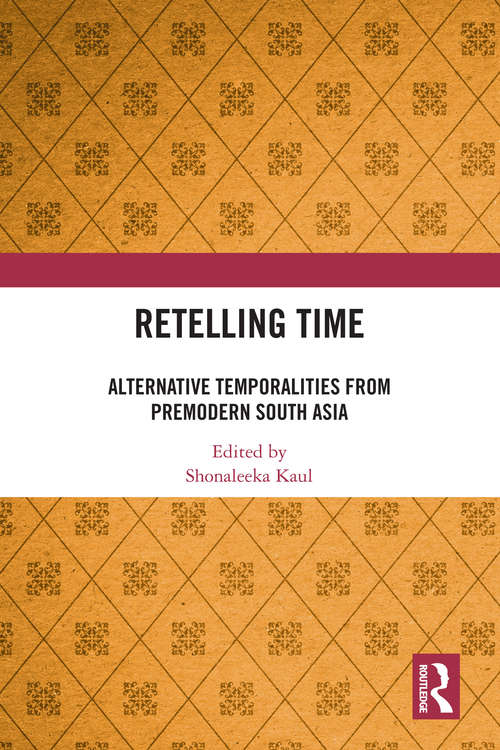 Book cover of Retelling Time: Alternative Temporalities from Premodern South Asia