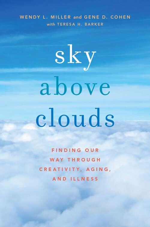 Book cover of Sky Above Clouds: Finding Our Way through Creativity, Aging, and Illness