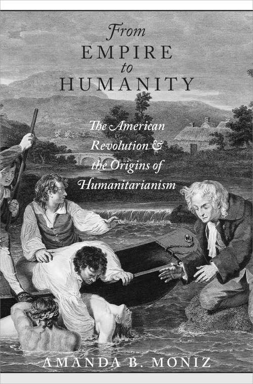 Book cover of From Empire to Humanity: The American Revolution and the Origins of Humanitarianism