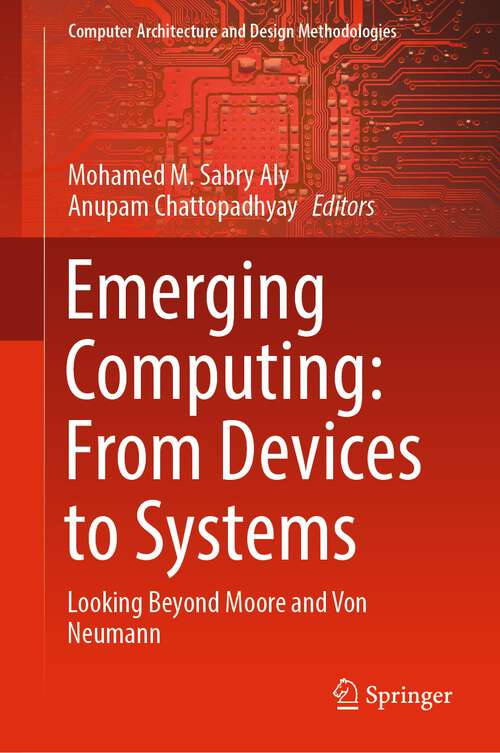 Book cover of Emerging Computing: Looking Beyond Moore and Von Neumann (1st ed. 2023) (Computer Architecture and Design Methodologies)