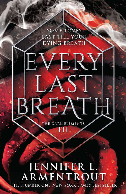 Book cover of Every Last Breath: Bitter Sweet Love White Hot Kiss Stone Cold Touch Every Last Breath (ePub First edition) (The Dark Elements #3)