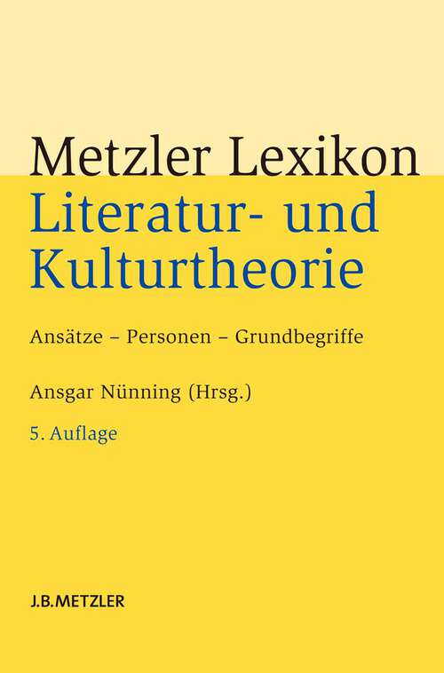 Book cover of Metzler Lexikon Literatur- und Kulturtheorie: Ansätze – Personen – Grundbegriffe (5., aktualisierte und erweiterte Auflage)