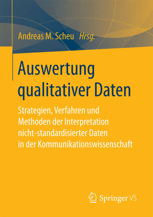 Book cover of Auswertung qualitativer Daten: Strategien, Verfahren und Methoden der Interpretation nicht-standardisierter Daten in der Kommunikationswissenschaft