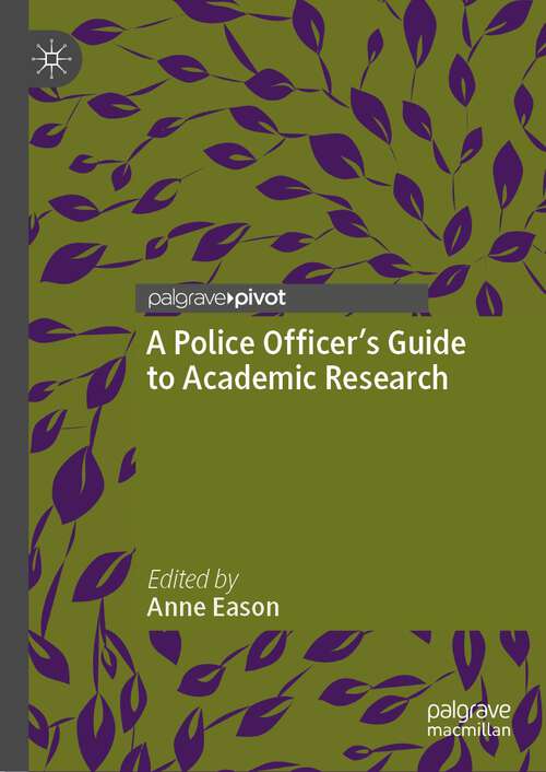 Book cover of A Police Officer’s Guide to Academic Research (1st ed. 2023)
